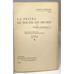 La prière de toutes les heures : première série de trente -trois...
