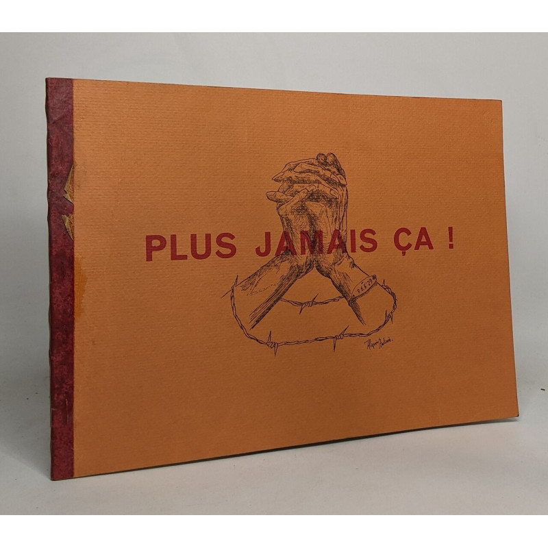 Plus jamais ça - A leurs mémoires... ...Pour l'amitié entre les...