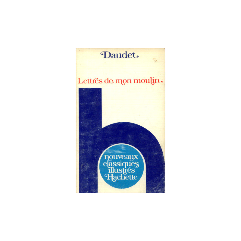 Daudet alphonse. Les Lettres De Mon Moulin