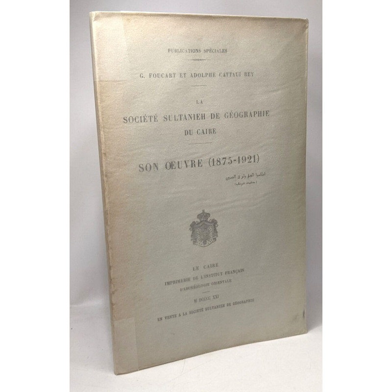 La société Sultanieh de Géographie du Caire - Son Oeuvre (1875-1921)