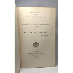 La société Sultanieh de Géographie du Caire - Son Oeuvre (1875-1921)