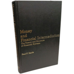 Money and Financial Intermediation: The Theory and Structure of...