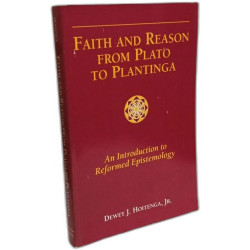 Faith and Reason From Plato to Plantinga: An Introduction to...