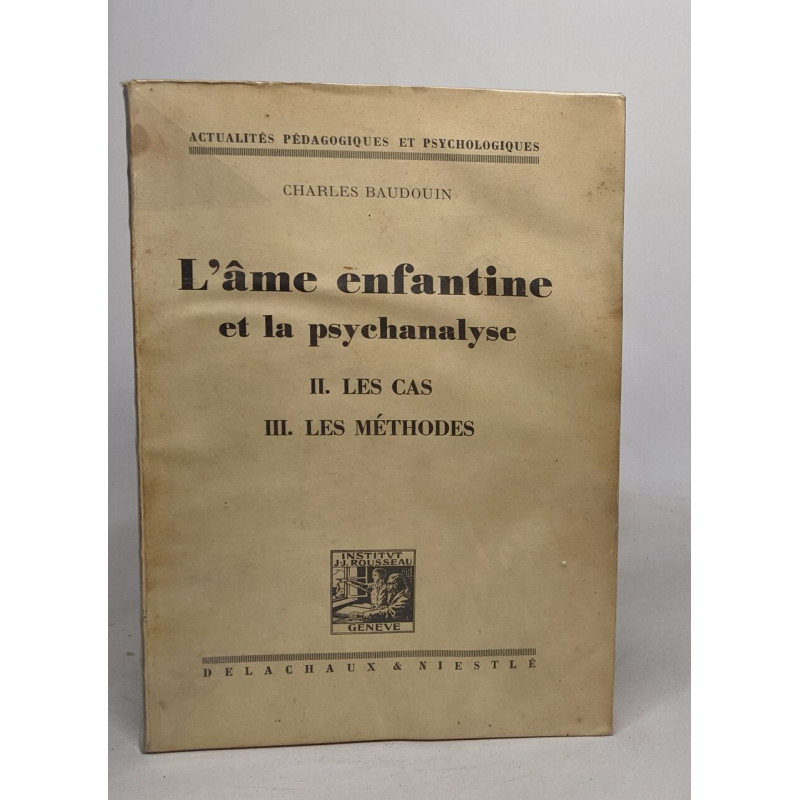 L'âme enfantine et la psychanalyse: II. les cas / III. les méthodes