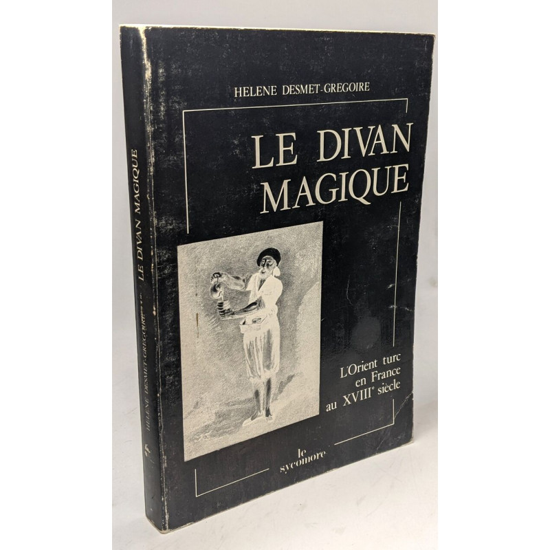 Le divan magique / l'orient turc en france au XVIII° siecle