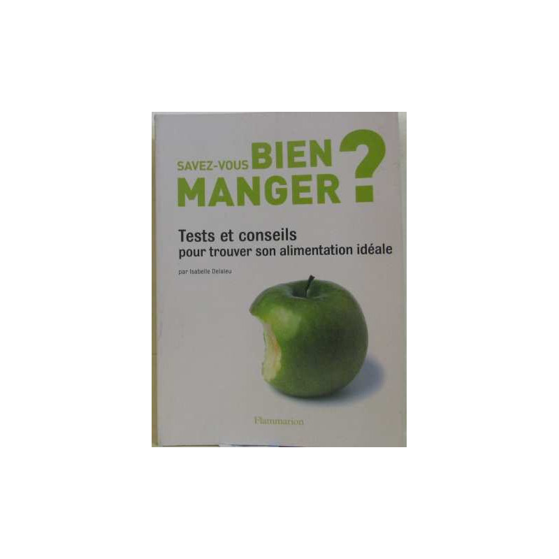 Savez-vous bien manger ? : Tests et conseils pour trouver son...