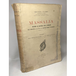 Massalia - TOME PREMIER / histoire de marseille dans l'antiquite...