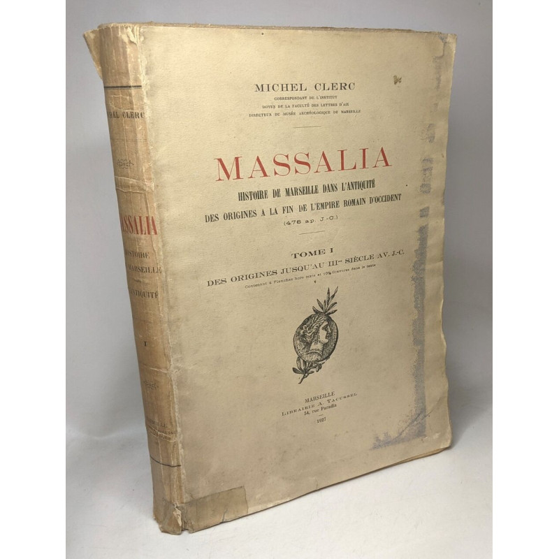 Massalia - TOME PREMIER / histoire de marseille dans l'antiquite...