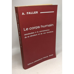 Le corps humain / introduction à la connaissance de sa structure...