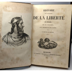 Histoire de la renaissance de la liberté en Italie de ses progrès...