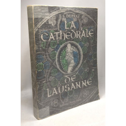 La Cathédrale de Lausanne - Histoire - Art - Culte
