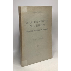 À la recherche de l'Europe sur les routes du passé - Préface de M....