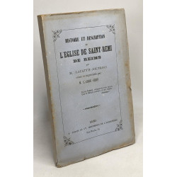 Histoire et description de l'Eglise de Saint-Rémi de Reims -...