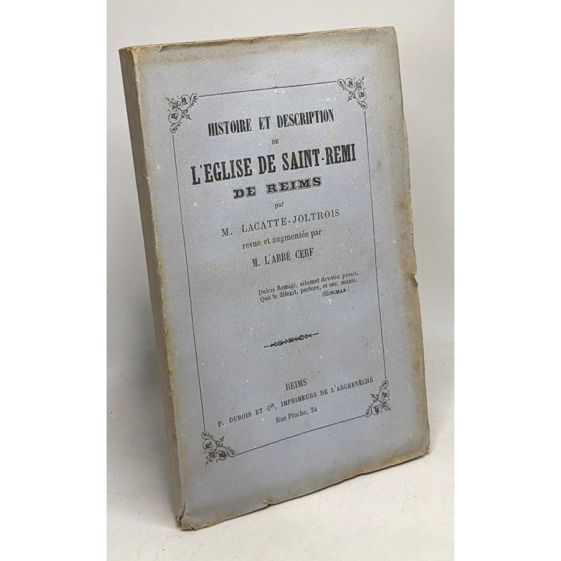 Histoire et description de l'Eglise de Saint-Rémi de Reims -...