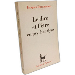 Le dire et l'être en psychanalyse: Façons de parler