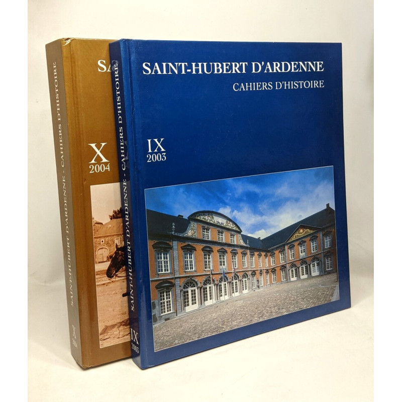 Saint-Hubert d'Ardenne - cahiers d'histoire TOME IX (2003) + TOME...