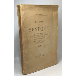 Études sur Sénèque - I. la gloire de Sénèque II la vie et l'oeuvre...