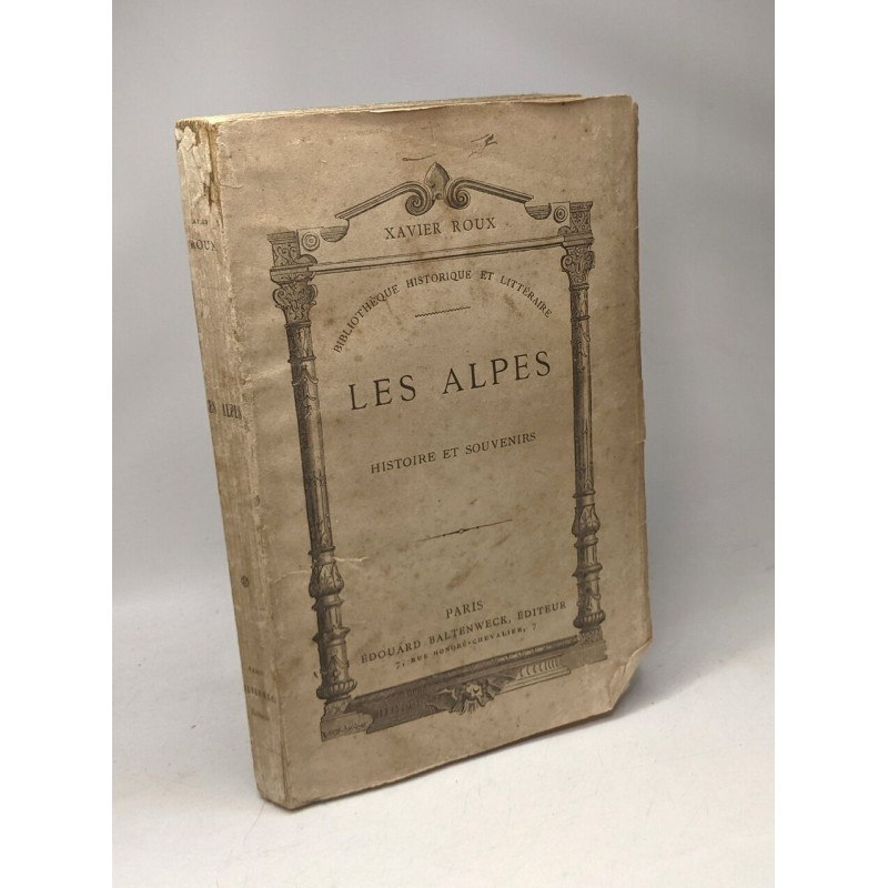 Les Alpes - Histoire et Souvenirs / Bibliothèque historique et...