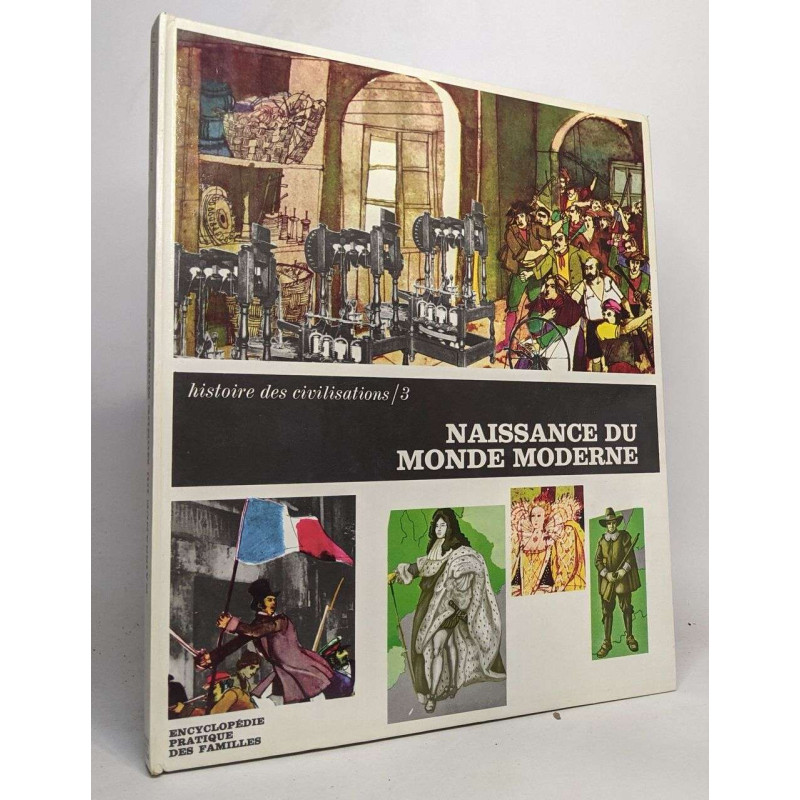 Histoire des civilisations Tome3: Naissance du monde moderne _ du...