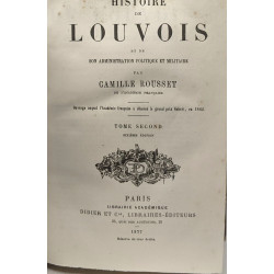 Histoire de Louvois et de son administration politique et...