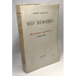 Mes mémoires - TOME 1 - Ma jeunesse orgueilleuse 1865-1909