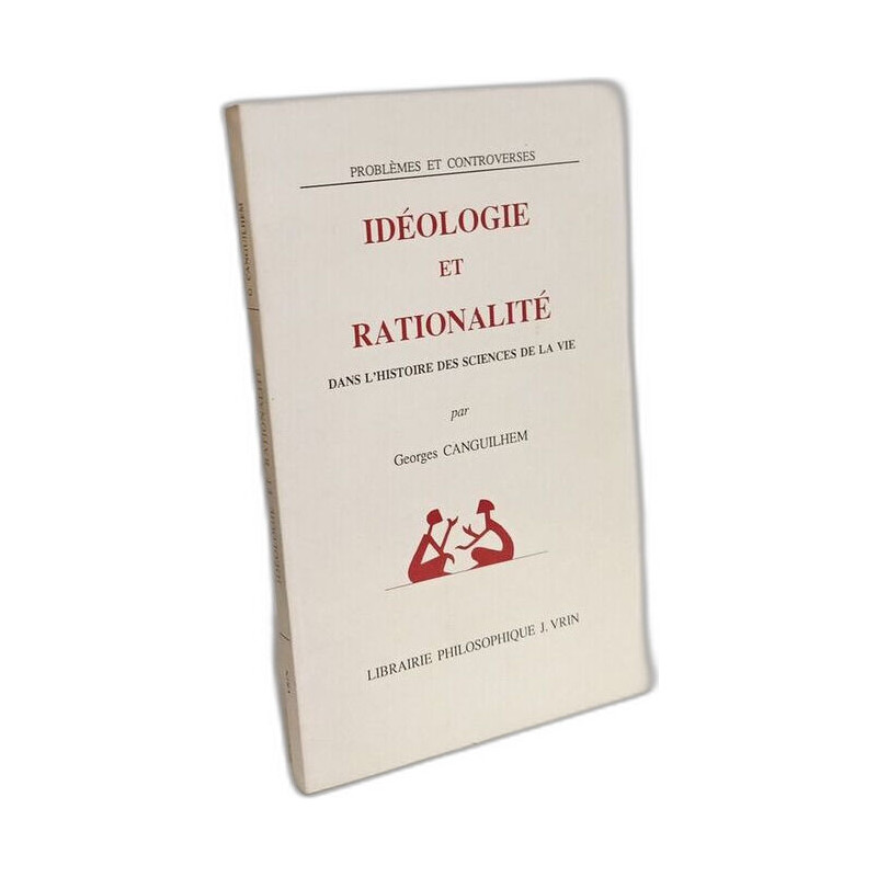 Ideologie Et Rationalite Dans L'histoire Des Sciences De La Vie:...