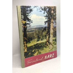 Ferienland Harz. Es grüne die tanne! Es wachse das erz! Gott...
