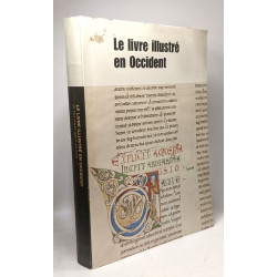 Le livre illustré en Occident du Haut Moyen Age à nos jours ---...