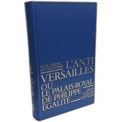 L'antiversailles ou le palais-royal de philippe égalité