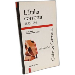 L'Italia corrotta (1895-1996). Cento anni di malcostume politico...