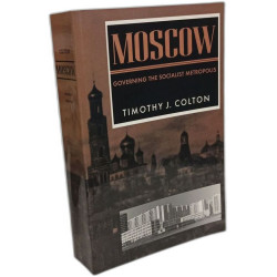Moscow: Governing the Socialist Metropolis (Russian Research...