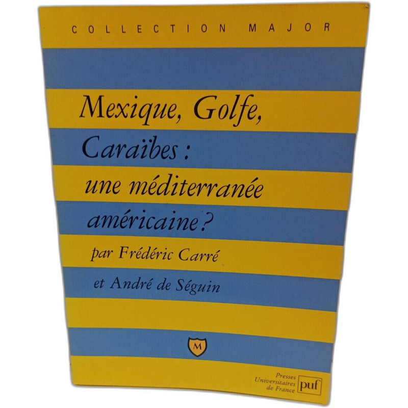 Mexique Golfe Caraibes: Une Mediterranee Americaine (Collection Major)
