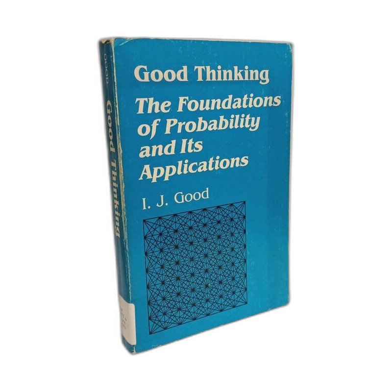 Good Thinking: The Foundations of Probability and Its Applications