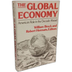 Global Economy: America's Role in the Decade Ahead (American...
