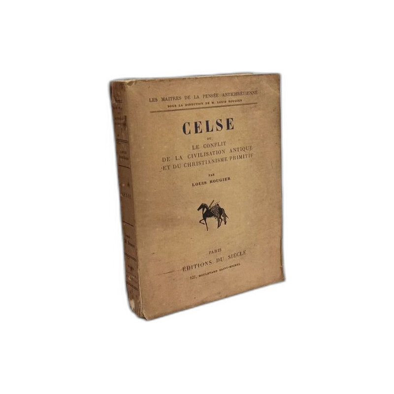 Celse ou le conflit de la civilisation antique et du christianisme...