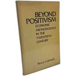 Beyond Positivism: Economic Methodology in the Twentieth Century