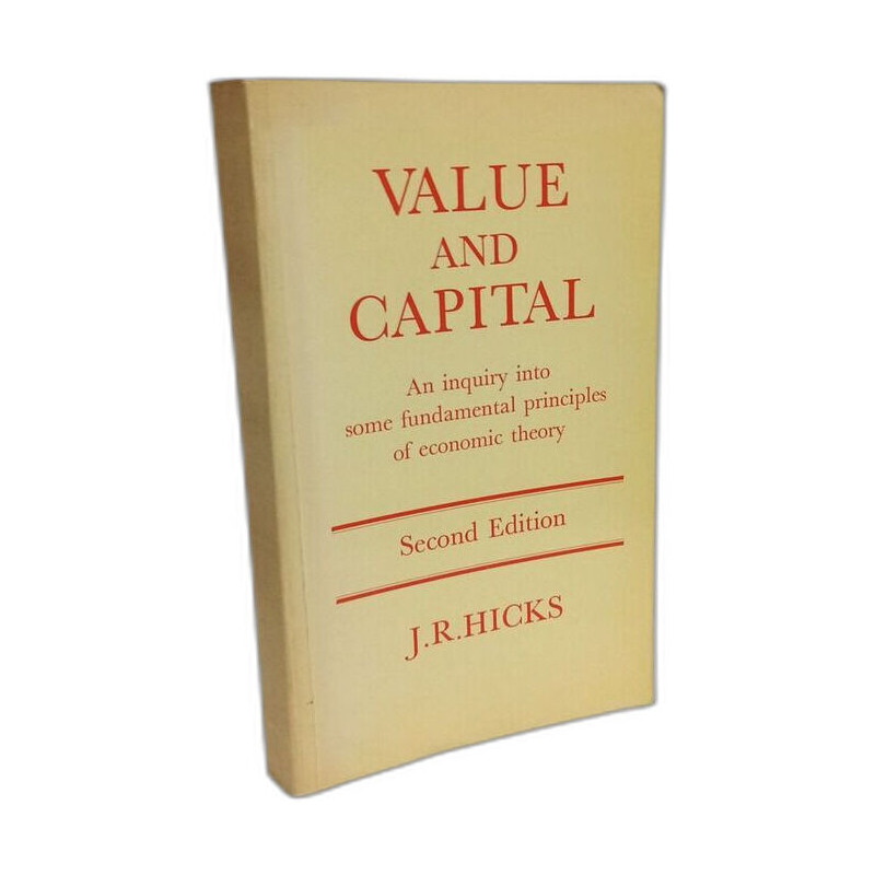 Value and Capital: An Inquiry Into Some Fundamental Principles of...