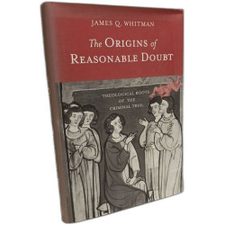 The Origins of Reasonable Doubt: Theological Roots of the Criminal...