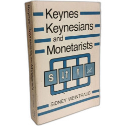 Keynes Keynesians and Monetarists