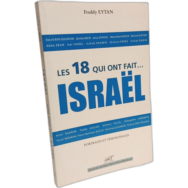 Les 18 qui ont fait Israël: Portraits et témoignages