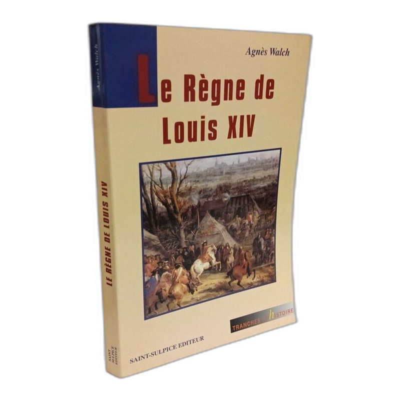 Le règne de Louis XIV --- tranches d'histoire