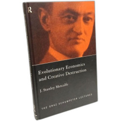 Evolutionary Economics and Creative Destruction (Graz Schumpeter...