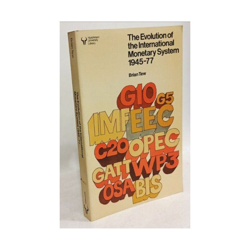 The Evolution of the International Monetary System 1945 - 77