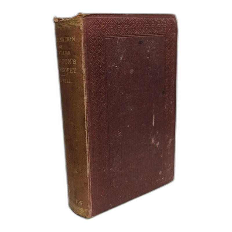 An examination of Sir William Hamilton's philosophy and of the...