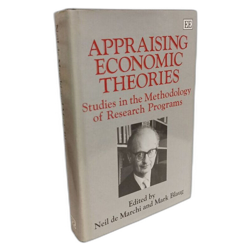 Appraising Economic Theories: Studies in the Methodology of...