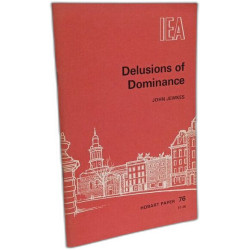 Delusions of Dominance (Hobart Papers)