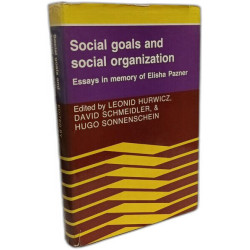 Social Goals and Social Organization: Essays in Memory of Elisha...