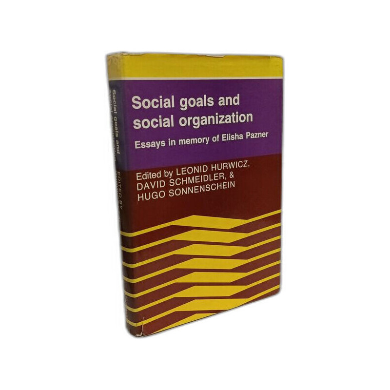 Social Goals and Social Organization: Essays in Memory of Elisha...