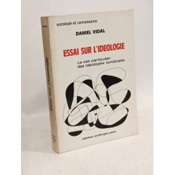 Essai sur l'idéologie - le cas particulier des idéologies syndicales