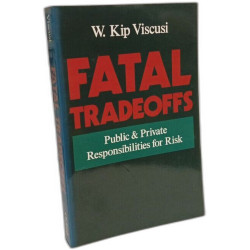 Fatal Tradeoffs: Public et Private Responsibilities for Risk:...